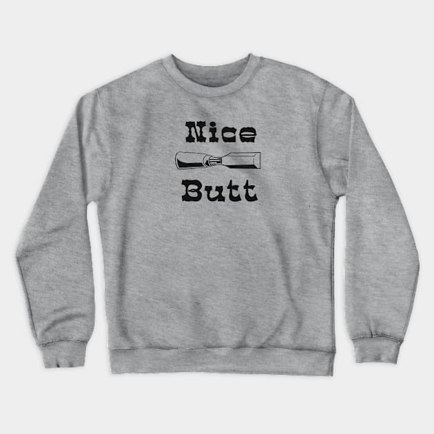 Nice Butt Crewneck Sweatshirt by TeeZOh